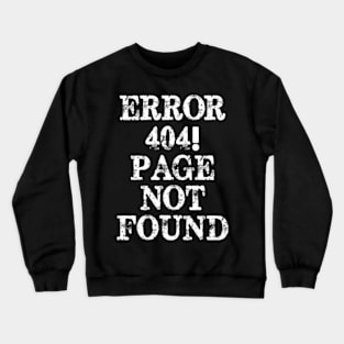 Error 404 Page Not Found Crewneck Sweatshirt